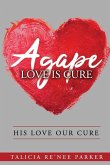 Agape Love Is Cure: His Love, Our Cure
