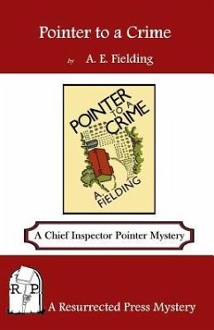 Pointer to a Crime: A Chief Inspector Pointer Mystery - Fielding, A. E.