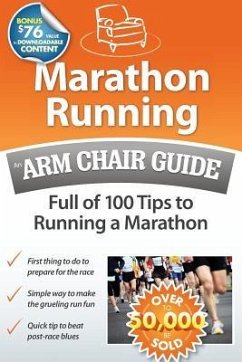 Marathon Running: An Arm Chair Guide Full of 100 Tips to Running a Marathon - Arm Chair Guides