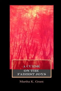 A Curse on the Fairest Joys - Grant, Martha K.