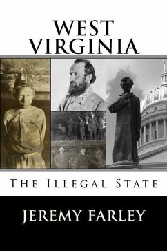 West Virginia: The Illegal State - Farley, Jeremy T. K.