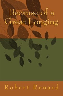 Because of a Great Longing - Renard, Robert N.