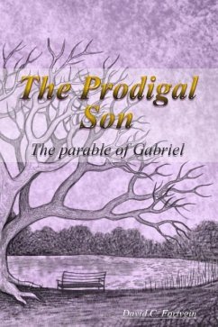 The Prodigal Son: The Parable of Gabriel - Fortygin, D. C.
