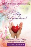 Putty In Your Hand: How To Understand, Attract & Keep Your Man - Intimate Love Letters From A Man's Open Heart