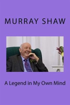 A Legend in My Own Mind - Shaw, Murray