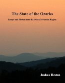 The State of the Ozarks: Essays and Photos from the Ozark Mountain Region