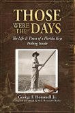 Those Were The Days: The Life & Times of a Florida Keys Fishing Guide