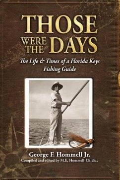 Those Were The Days: The Life & Times of a Florida Keys Fishing Guide - Hommell-Chidiac, M. E.; Hommell, George F.