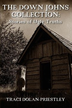 The Down Johns Collection: Stories of Ugly Truths - Dolan-Priestley, Traci