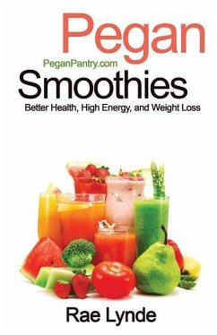 Pegan Smoothies: Better Health, High Energy, and Weight Loss - Lynde, Rae