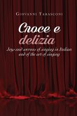 CROCE E DELIZIA Joys and sorrows of singing in Italian and of the art of singing