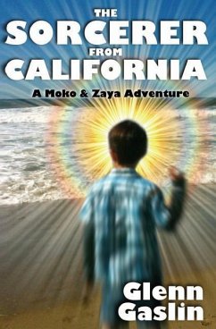 The Sorcerer From California: A Moko & Zaya Adventure - Gaslin, Glenn