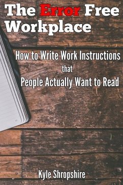 The Error Free Workplace: How to Write Work Instructions that People Actually Want to Read - Shropshire, Kyle