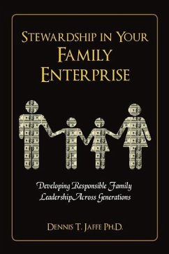 Stewardship In Your Family Enterprise: Developing Responsible Family Leadership Across Generations - Jaffe Ph. D., Dennis T.