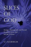 Slices of God: Strange, Dimensional, and Fractal Perspectives on God and the Cosmos