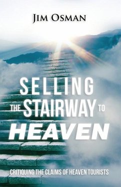 Selling the Stairway to Heaven: Critiquing the Claims of Heaven Tourists - Osman, Jim