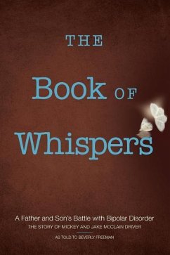 The Book of Whispers: A Father and Son's Battle with Bipolar Disorder - Freeman, Beverly; Driver, Jake McClain; Driver, Mickey a.