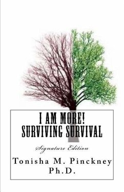 I AM MORE! Surviving Survival: Signature Edition - Pinckney, Tonisha M.