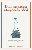 from science & religion to God: a narrative of Mary Baker Eddy's &quote;Science and Health&quote;