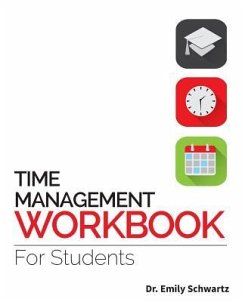 Time Management Workbook for Students - Schwartz, Emily