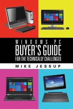 Windows PC Buyer's Guide: For the technically challenged - Jessup, Mike