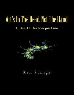 Art's In The Head, Not The Hand: A Digital Retrospective - Stange, Ken