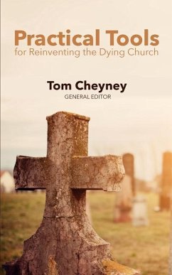 Practical Tools Practical Tools For Reinventing The Dying Church - Cheyney, Tom