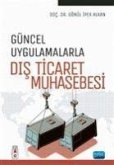 Güncel Uygulamalarla Dis Ticaret Muhasebesi