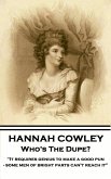 Hannah Cowley - Who's The Dupe?: "It requires genius to make a good pun - some men of bright parts can't reach it"