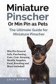 Miniature Pinscher Or Min Pin as Pets: Min Pin General Info, Purchasing, Care, Cost, Keeping, Health, Supplies, Food, Breeding and More Included! The