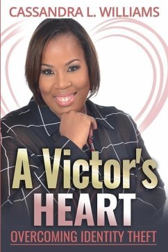A Victor's Heart: Overcoming Identity Theft - Williams, Cassandra L.