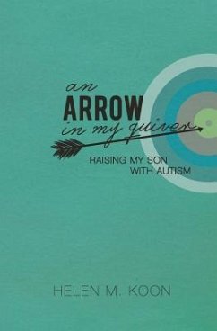 An Arrow In My Quiver: Raising My Son With Autism - Koon, Helen M.