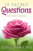 10 Sacred Questions for Every Woman: About Love, Friendship & Finding True Happiness