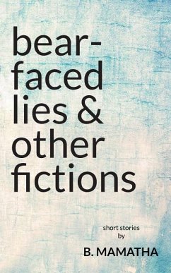 Bear-Faced Lies and Other Fictions - Mamatha, B.