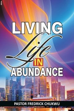 Living Life in Abundance - Chukwu Pastor, Fredrick