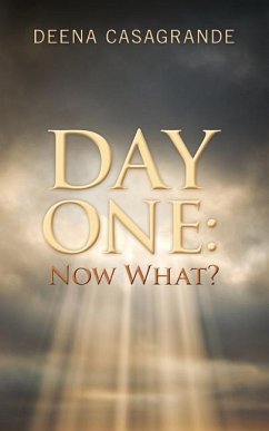 Day One: Now What? - Casagrande, Deena