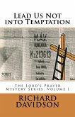 Lead Us Not into Temptation: The Lord's Prayer Mystery Series, Volume 1