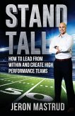 Stand Tall: How to Lead From Within and Create High Performance Teams