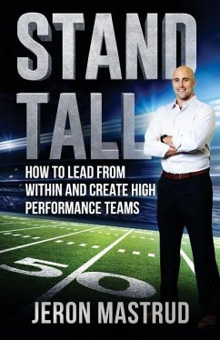 Stand Tall: How to Lead From Within and Create High Performance Teams - Mastrud, Jeron