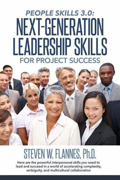 People Skills 3.0: Next-Generation Leadership Skills for Project Success - Flannes Ph. D., Steven W.