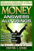 Money Answers All Things: Now revealed my theological, scientific, systematic and methodical approach to financial prosperity.