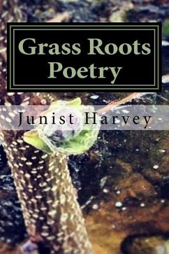 Grass Roots Poetry - Harvey, Junist J.