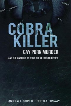 Cobra Killer: Gay Porn, Murder, and the Manhunt to Bring the Killers to Justice - Conway, Peter A.; Stoner, Andrew E.