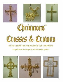Crosses and Crowns: Instructions for Making Home Size Chrismons - Church, Ascension Lutheran; Spencer, Frances Kipps