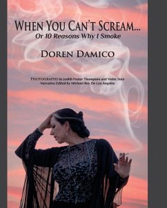 When You Can't Scream...Or 10 Reasons Why I smoke - Damico, Doren M.