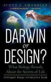 Darwin or Design? What Biology Reveals About the Secrets of Life: Intelligent Design Introductory Guide