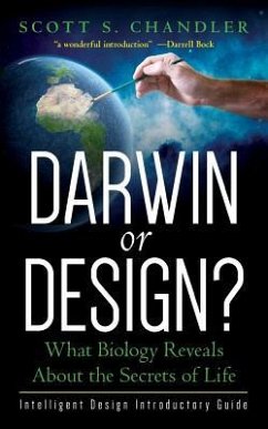 Darwin or Design? What Biology Reveals About the Secrets of Life: Intelligent Design Introductory Guide - Chandler, Scott S.