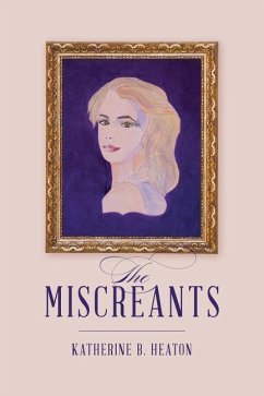 The Miscreants - Heaton, Katherine B.