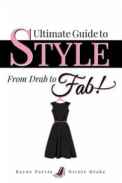 Ultimate Guide to Style: From Drab to Fab! - Drake, Nicole; Hagstrom, Rayne