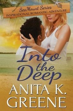 Into the Deep: A Contemporary Christian Romance Novel - Greene, Anita K.